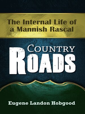 cover image of Country Roads: the Internal Life of a Mannish Rascal